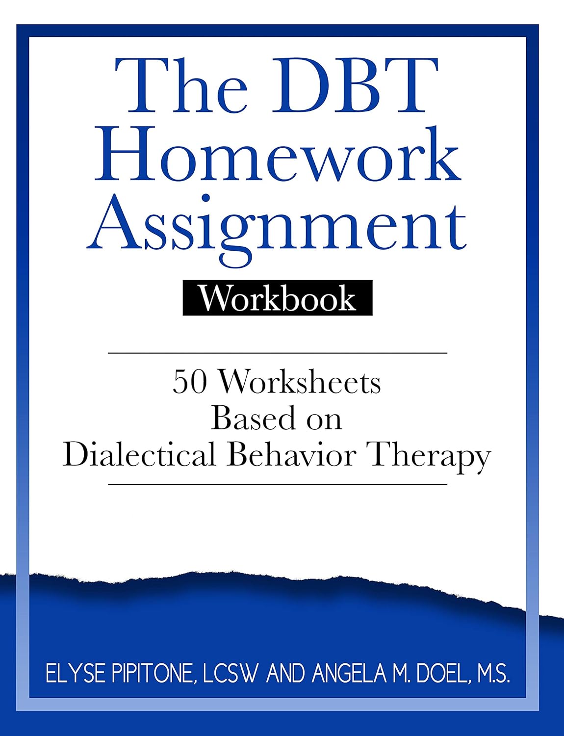 The DBT Homework Assignment Workbook: 50 Worksheets Based on Dialectical Behavior Therapy