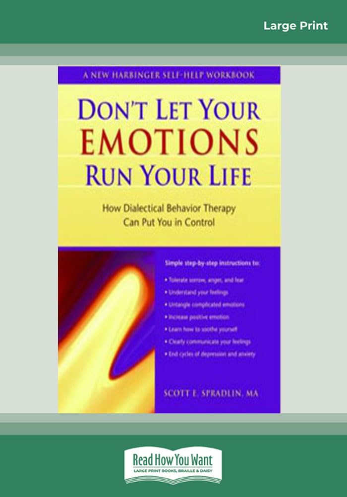Don't Let Your Emotions Run Your Life: How Dialectical Behavior Therapy Can Put You in Control