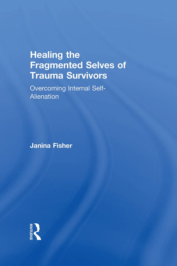 Healing the Fragmented Selves of Trauma Survivors
