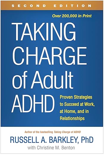 Taking Charge of Adult ADHD: Proven Strategies to Succeed at Work, at Home, and in Relationships