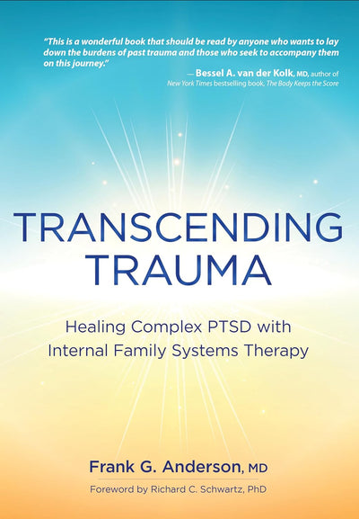 Transcending Trauma: Healing Complex PTSD with Internal Family Systems