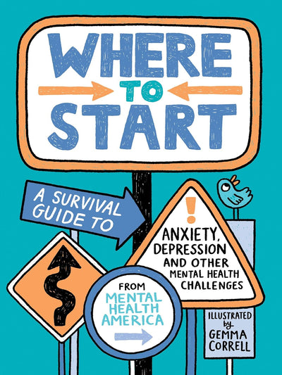 Where to Start: A Survival Guide to Anxiety, Depression, and Other Mental Health Challenges cover