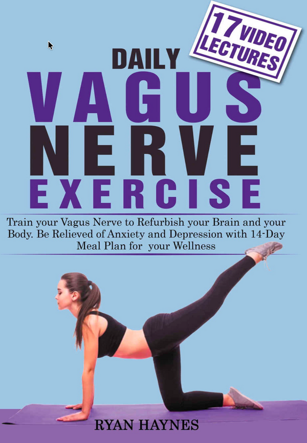 Daily Vagus Nerve Exercise: Train Your Nervous System to Reduce Anxiety, Improve Health, and Restore Mind-Body Balance